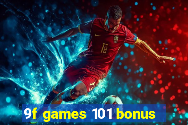 9f games 101 bonus